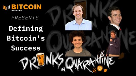 Defining Success for Bitcoin - Drinks in Quarantine