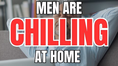 Men are Chilling at Home and Eating Well