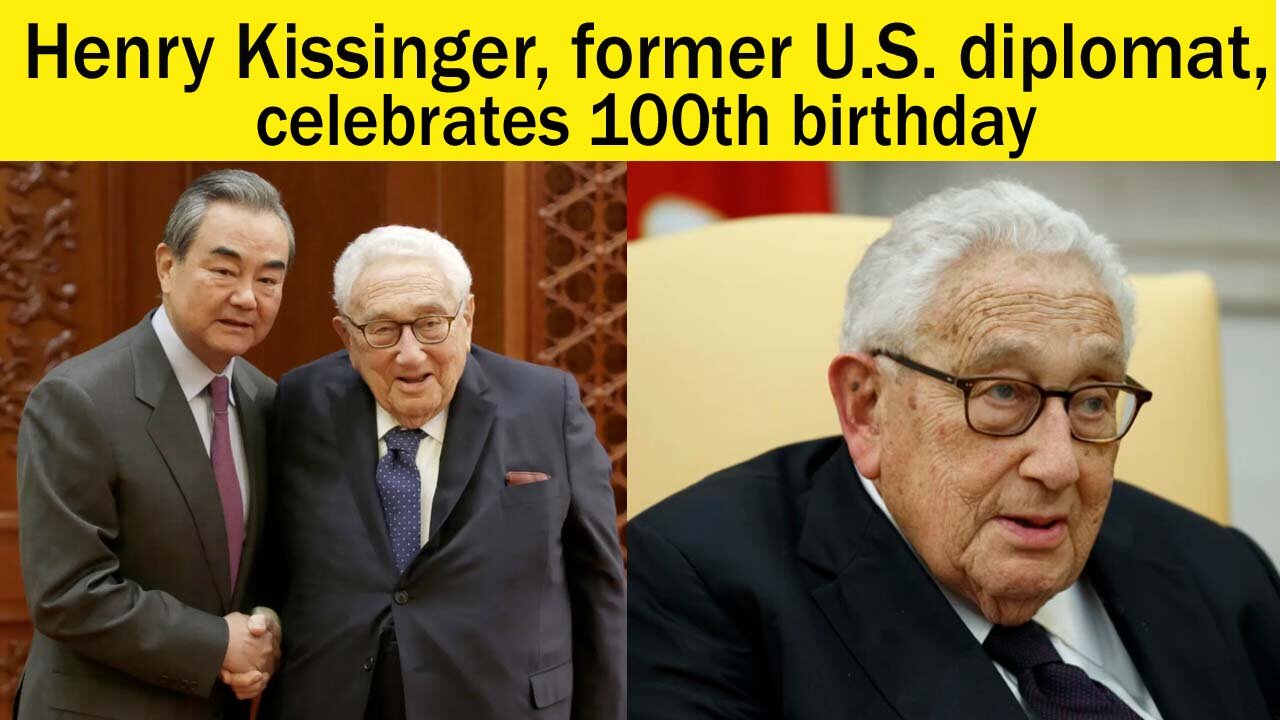 Henry Kissinger, former U.S. diplomat, celebrates 100th birthday