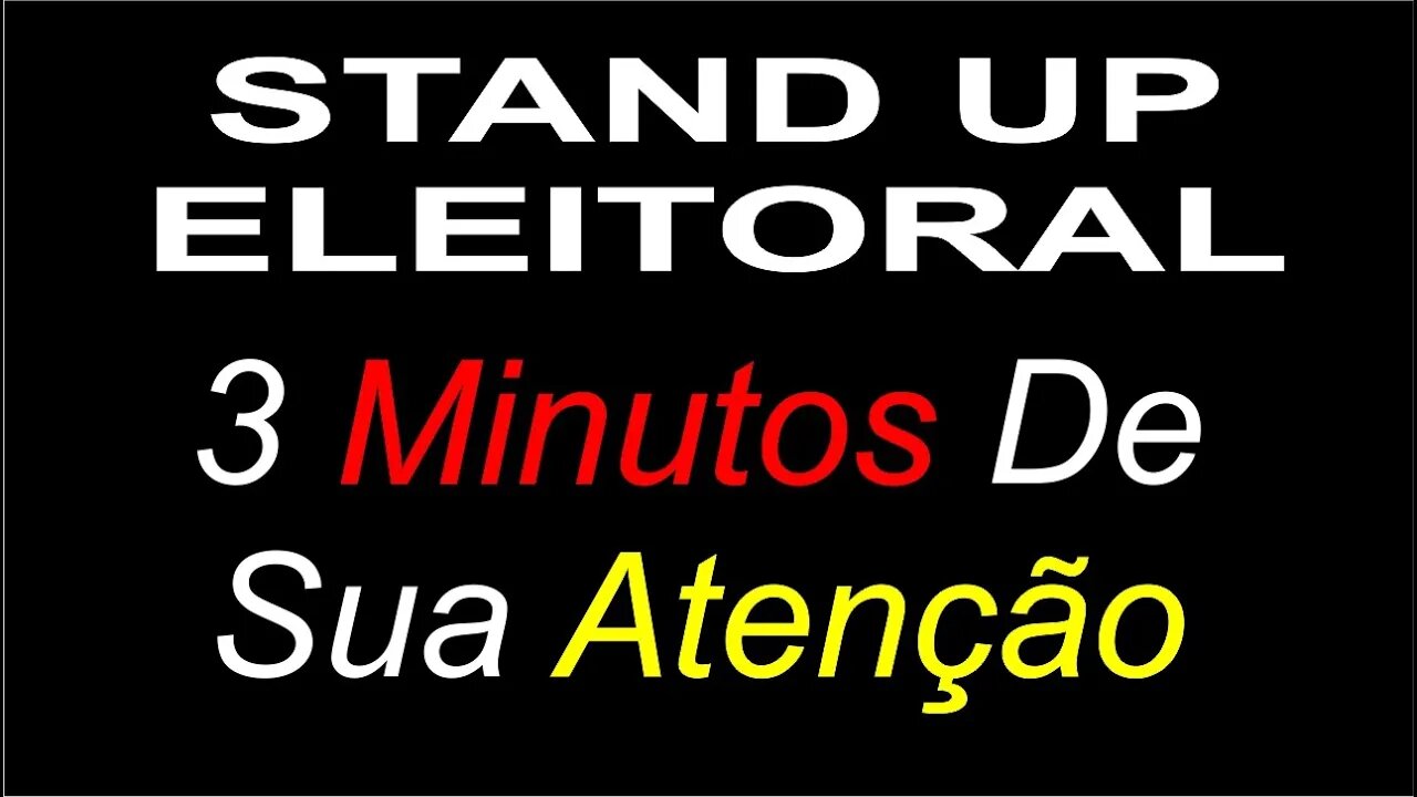 Stand Up Eleitoral - 3 minutos de sua atenção