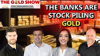 THE BANKS ARE STOCK PILING GOLD WITH PAUL BROOKER, DREW DEMI, ADAM & JAMES