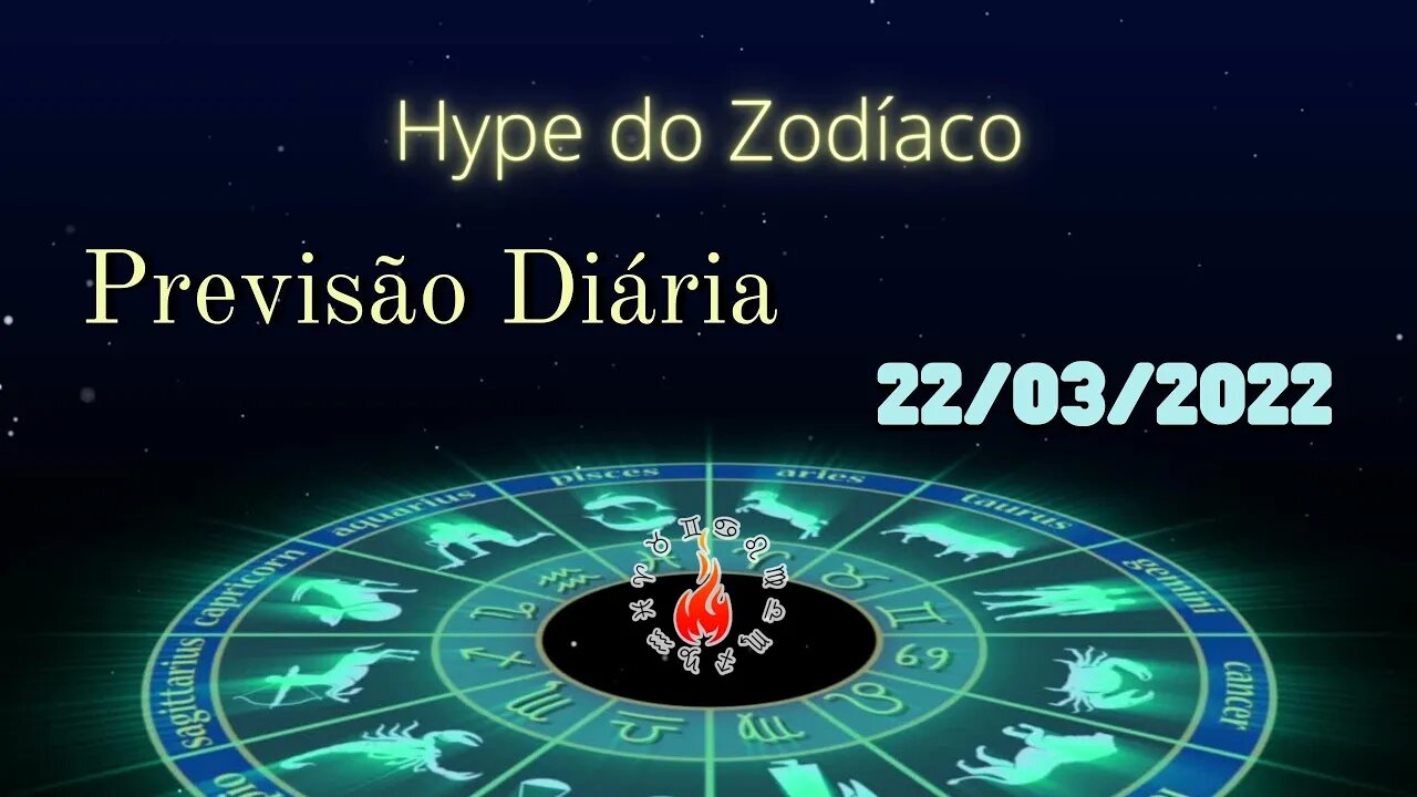 Hype do Zodíaco Previsão Diária - 22 de Março 2022