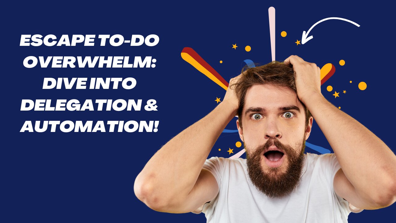 Escape To-Do Overwhelm: Dive into Delegation & Automation!