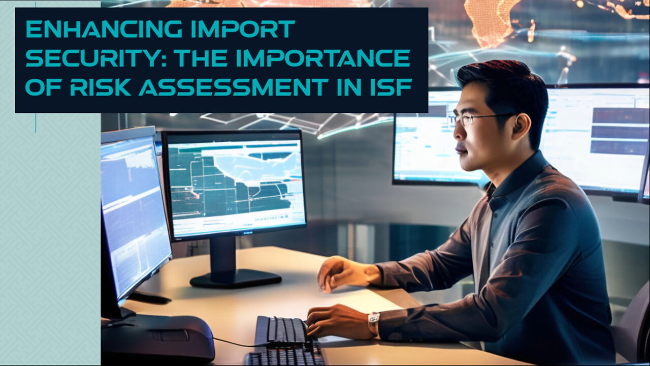 Securing Imports: The Power of Risk Assessment in the ISF Process