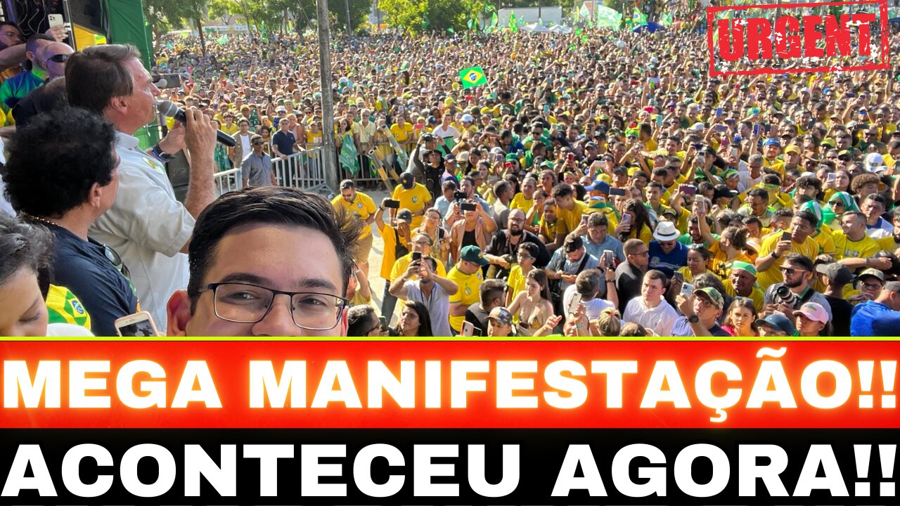 URGENTE!! MEGA MANIFESTAÇÃO!! ACONTECEU AGORA!!