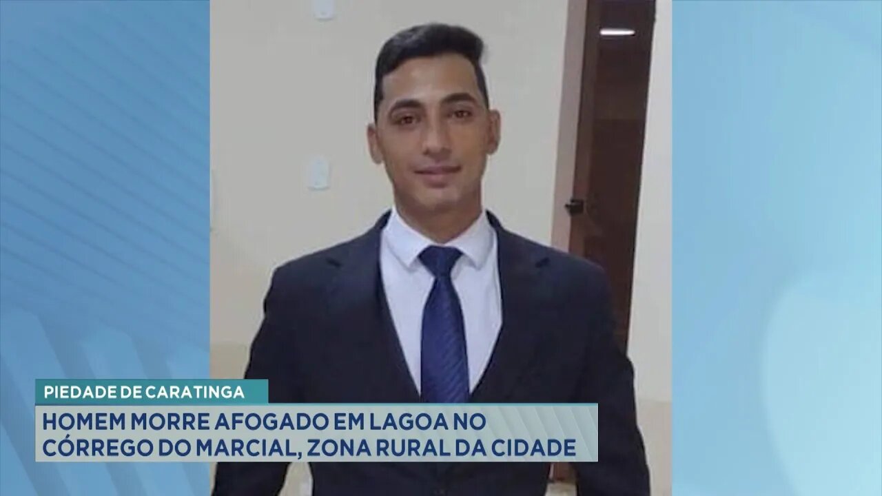 Piedade de Caratinga: Homem morre afogado em Lagoa no Córrego do Marcial, Zona Rural da cidade.