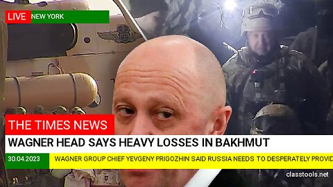 Wagner head says heavy losses in Bakhmut