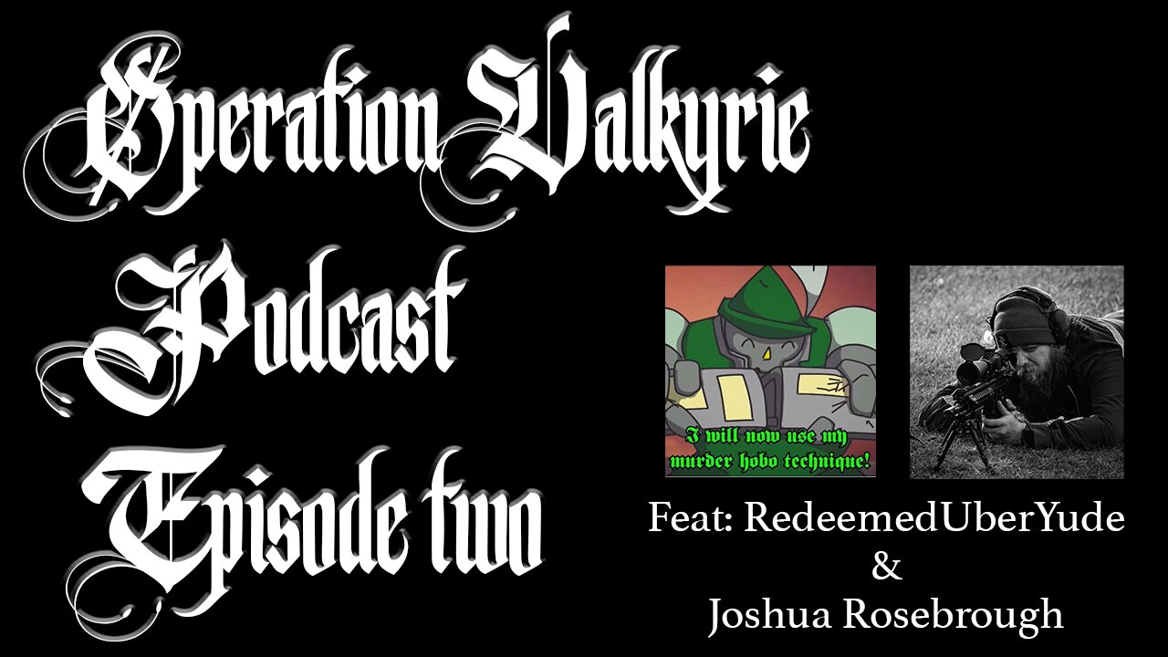 Operation Valkyrie Podcast Episode 2