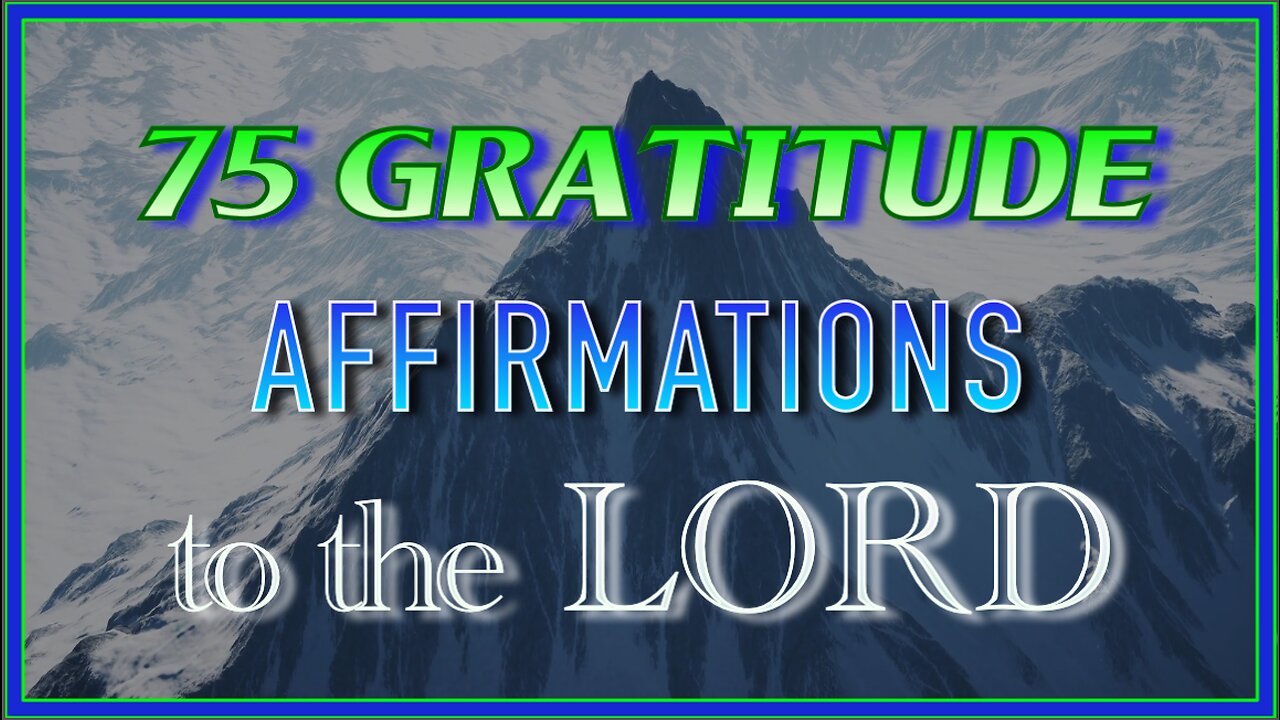 75 Gratitude Affirmations to the Lord (90min)