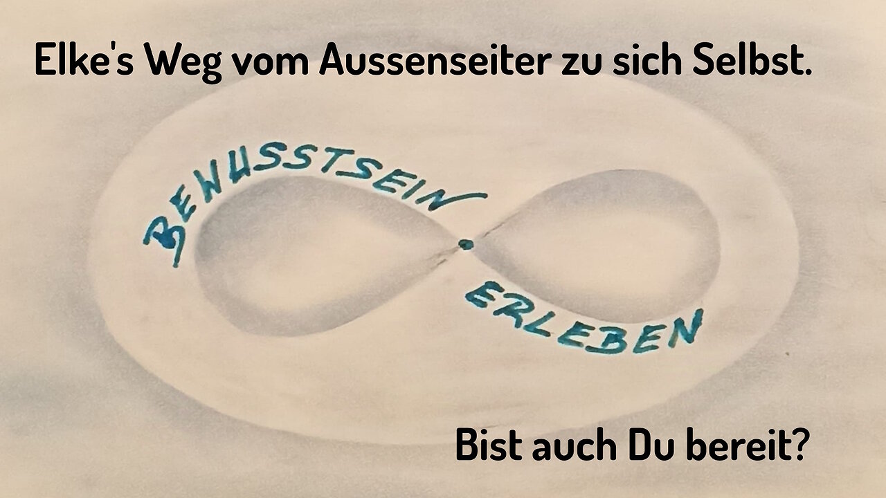 #7 Elke's Weg vom Aussenseiter zu sich Selbst. Bist auch Du bereit? Bewusstsein erleben Elke Neher