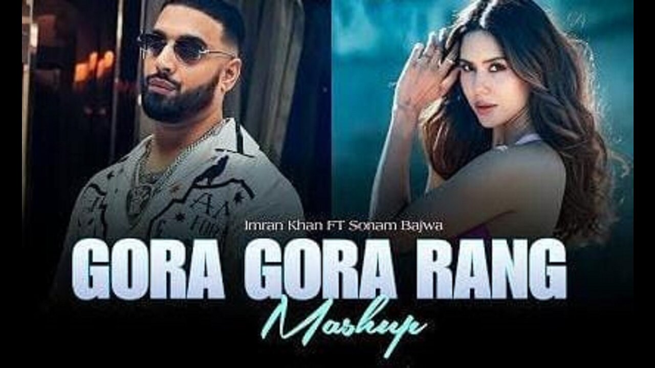 Gora Gora Rang ft.Sonam Bajwa _ Imran Khan X HD