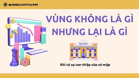 Vùng không là gì cả, nhưng lại là gì | Trading | Angel