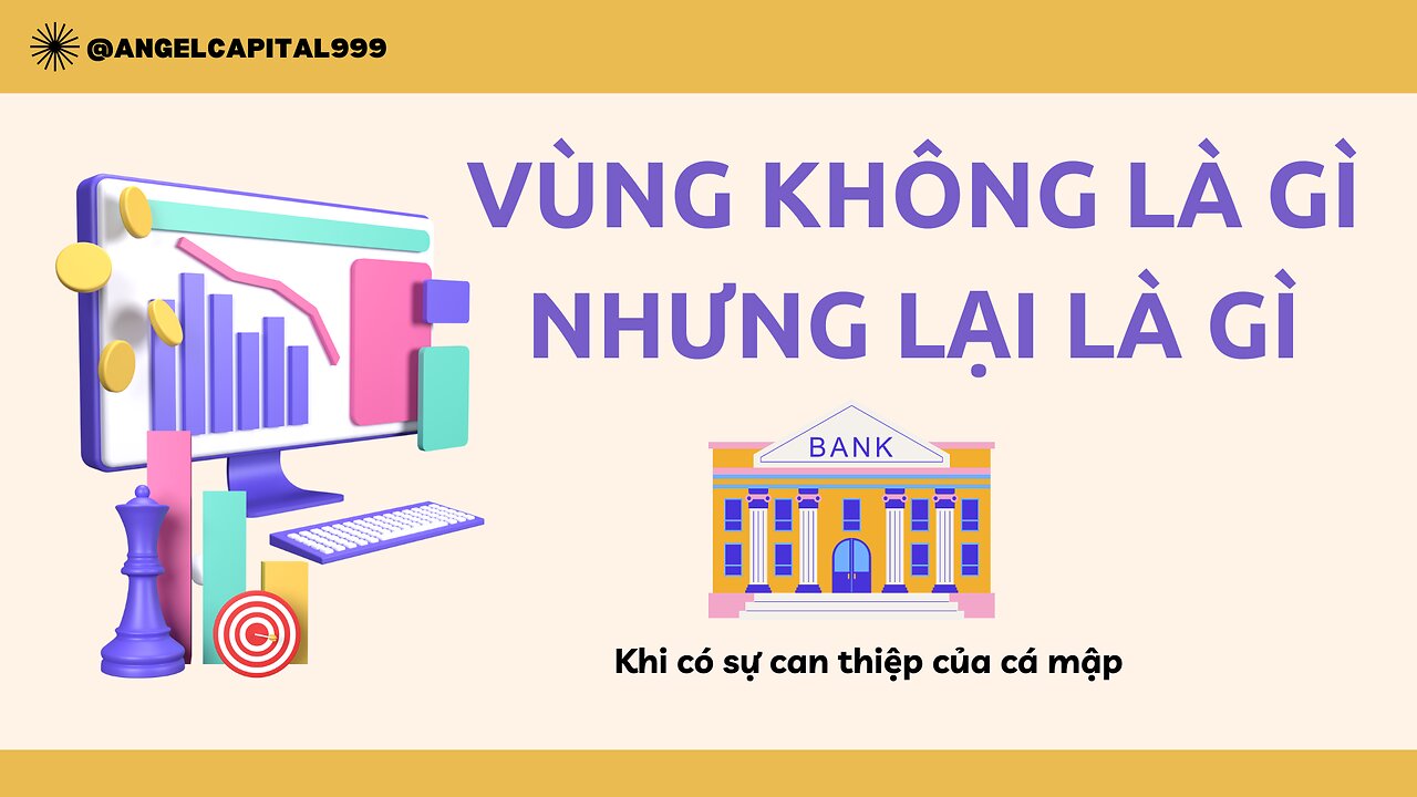 Vùng không là gì cả, nhưng lại là gì | Trading | Angel