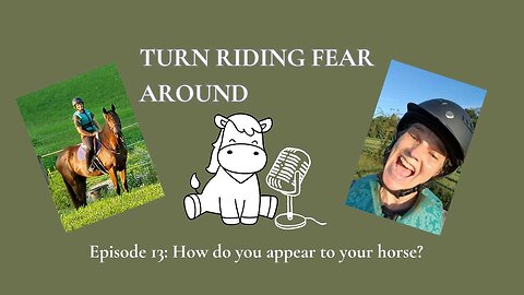 Episode 13: How do you appear to your horse?