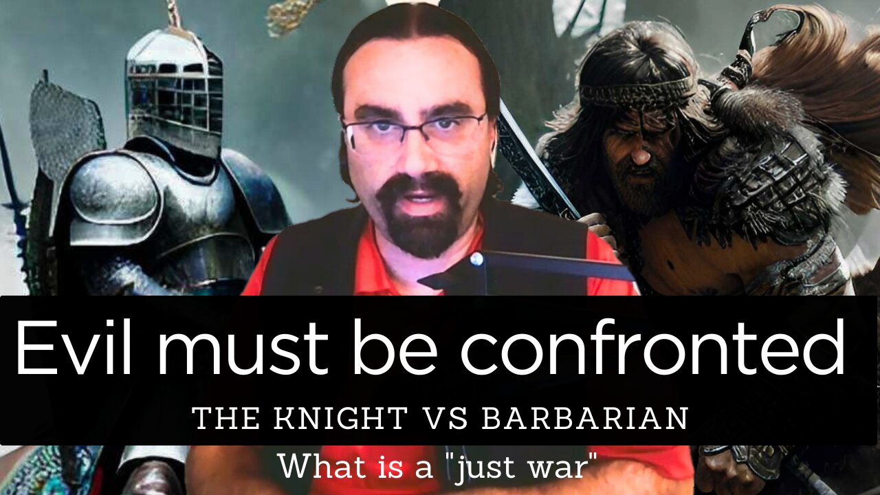 What is a Just War? Confronting Evil and the Knight vs the Barbarian