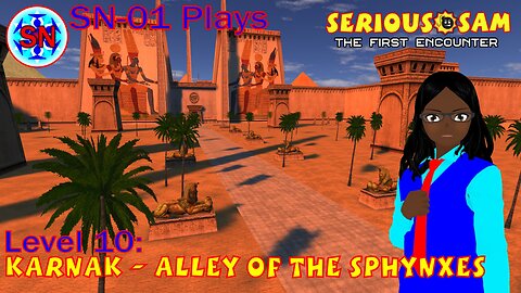 SN-01 Plays: Serious Sam: TFE. Level 10: Karnak - Alley of the Sphynxes