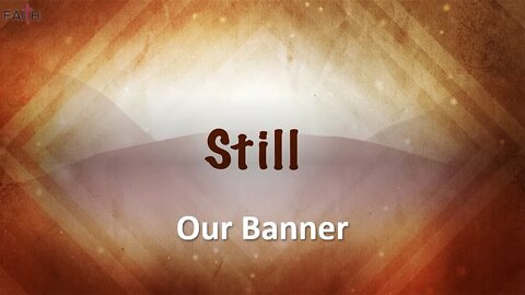 STILL: Our Banner ~ Message