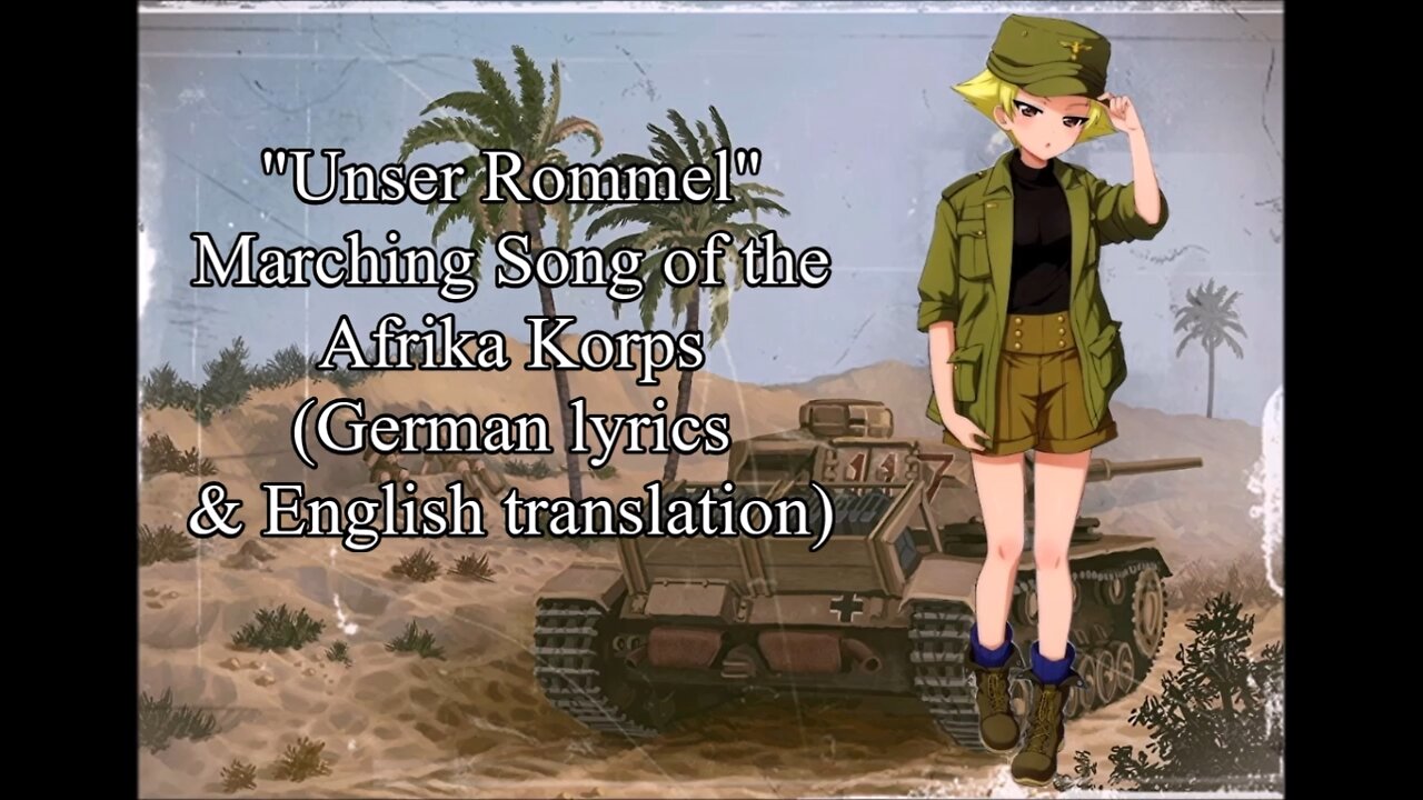 "Unser Rommel" - Marching Song of the Afrika Korps