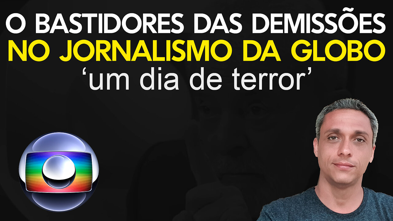 ‘Um dia de terror’: os bastidores das demissões no jornalismo da Globo