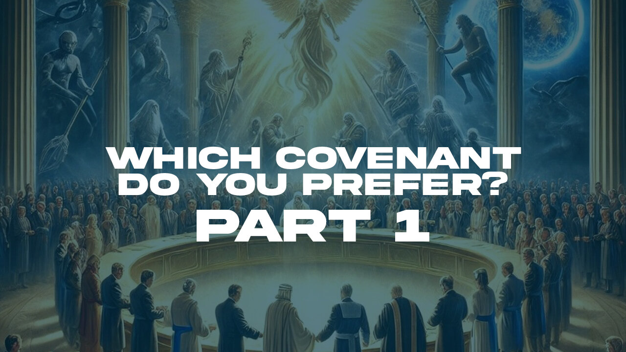 Which Covenant Do You Prefer - PART 1