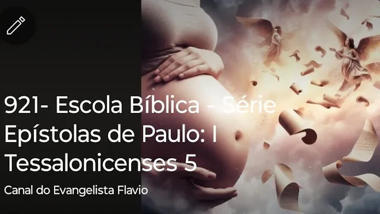 921- Escola Bíblica - Série Epístolas de Paulo: I Tessalonicenses 5