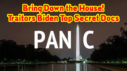 Bring Down the House - CCP Traitors Biden Top Secret Docs,