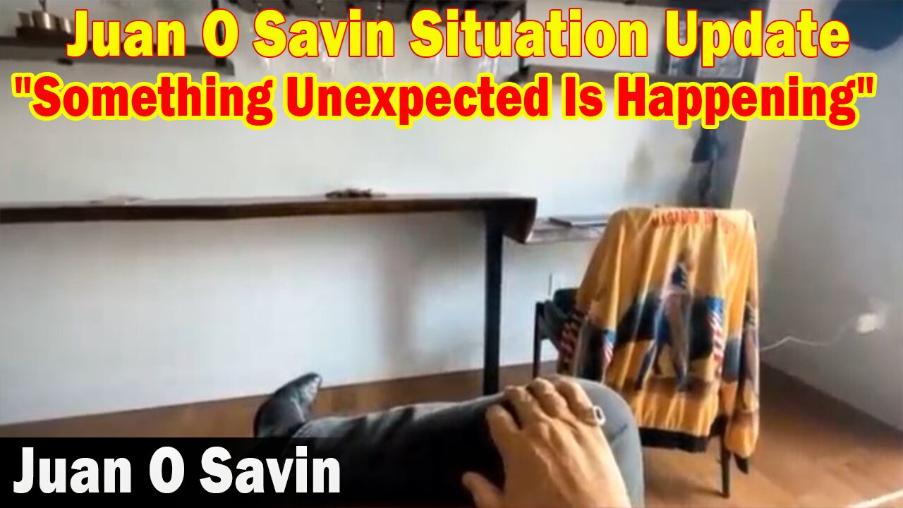 Juan O Savin Situation Update 5.21.23: "Something Unexpected Is Happening"