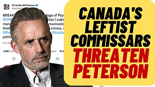 JORDAN PETERSON Under Attack By Canadian Leftist "Commissars"