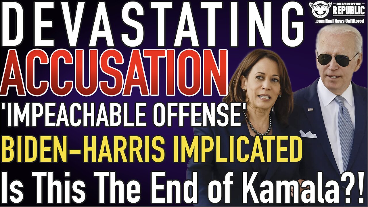 DEVASTATING ACCUSATION! ‘Impeachable Offense’ | BIDEN-HARRIS Implicated! Is This The End of Kamala!?