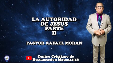 LA AUTORIDAD DE JESUS PARTE II | PASTOR RAFAEL MORAN