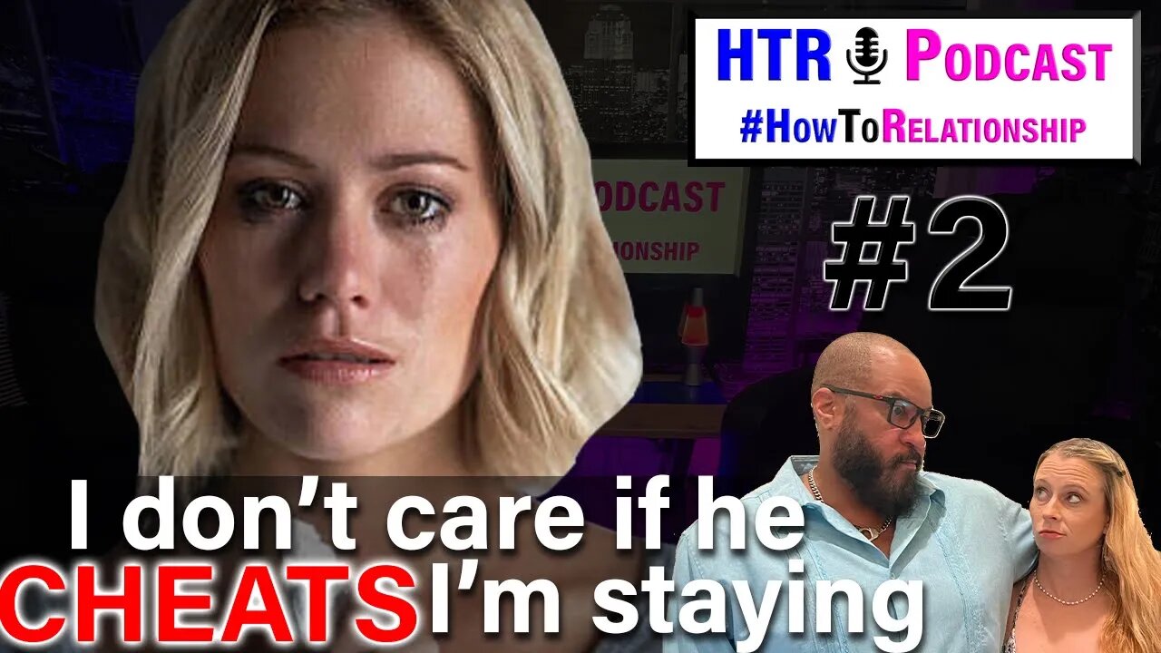 The REAL REASONS Modern Women Stay With Their MEN WHO CHEAT - The #HowToRelationship Podcast