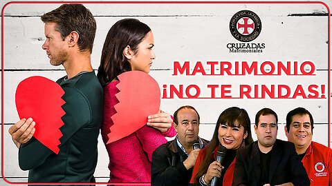 Matrimonio ¡No te rindas! - Cruzadas Matrimoniales