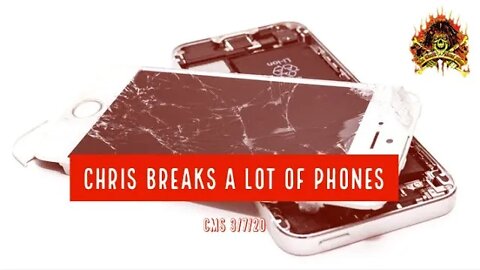 CMS HIGHLIGHT - Chris Breaks A Lot Of Phones - 3/7/20