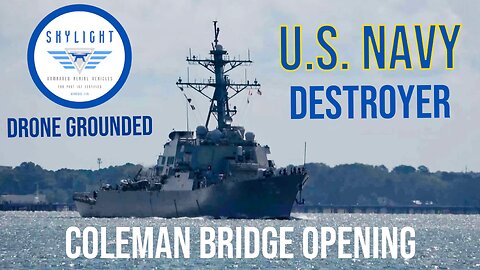 Drone Grounded - US Navy Destroyer Coleman Bridge Opening #drone #usnavy #destroyer