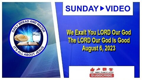 We Exalt You LORD Our God The LORD Our God Is Good