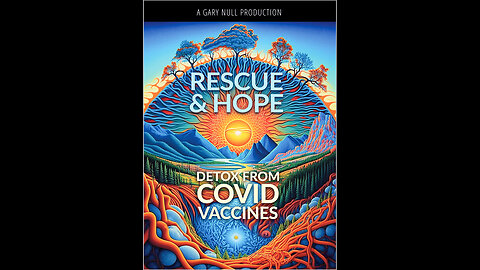 Rescue & Hope, Detox from Covid Vaccines - Part 1 of 2