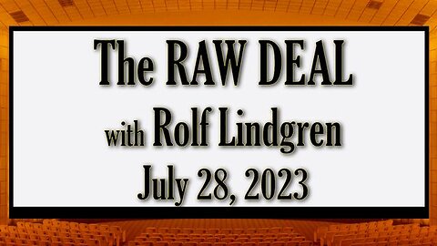 The Raw Deal (28 July 2023) with Rolf Lindgren