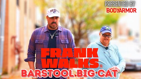 Frank Walks Episode 29: Big Cat Presented by BODYARMOR