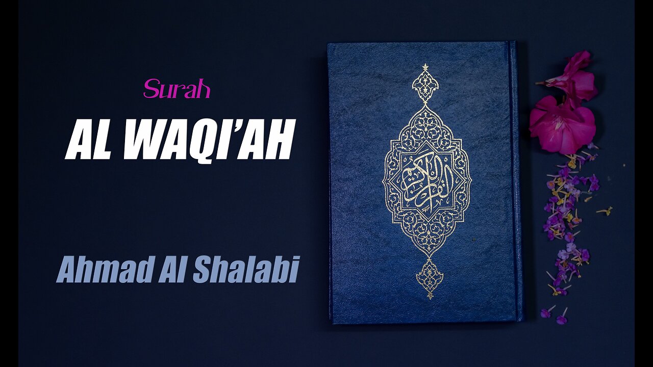 56 Surah Al Waqi'ah By Syeikh Ahmad Al Shalabi