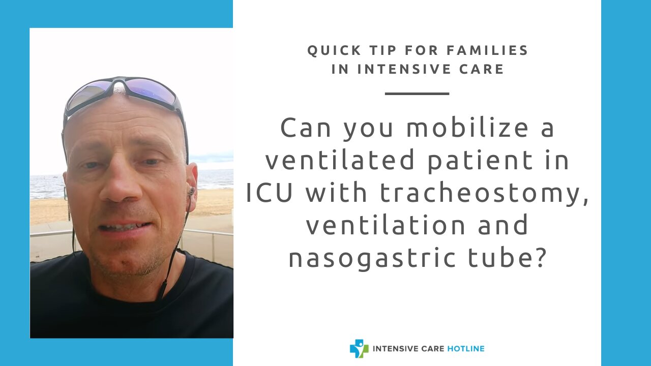 Can you mobilize a ventilated patient in ICU with tracheostomy, ventilation and nasogastric tube?