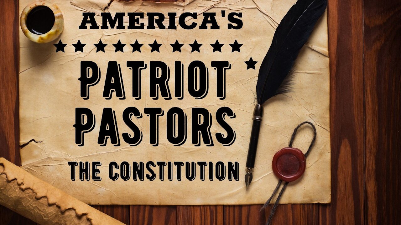 America's Patriot Pastors Part 3: The Constitution