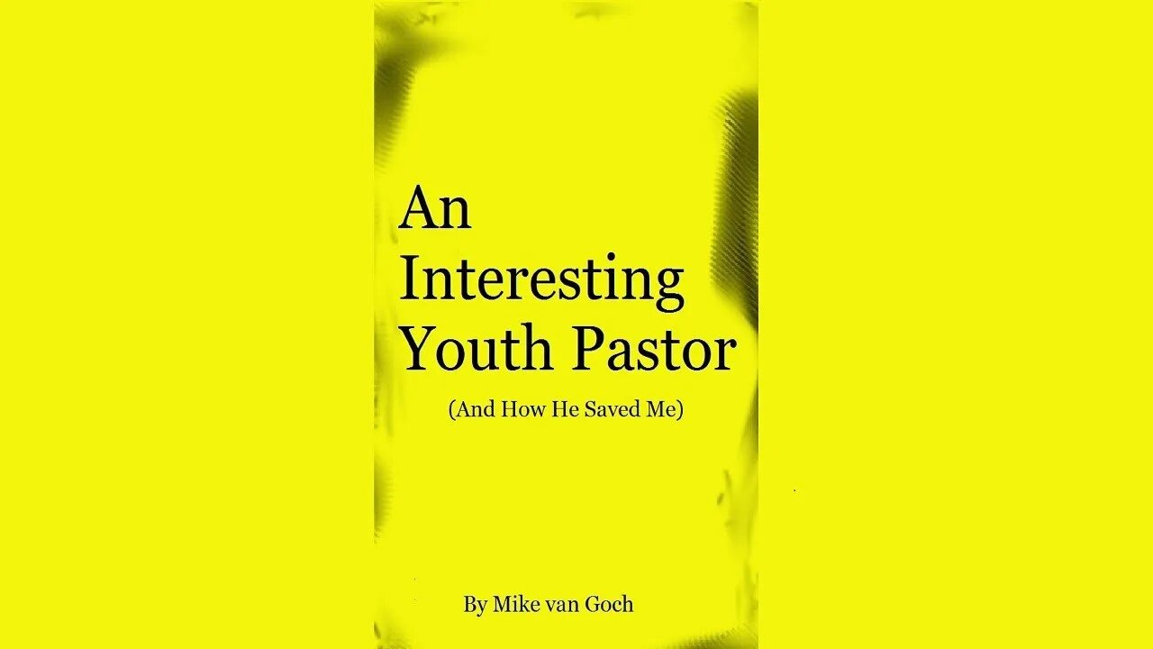 An Interesting Youth Pastor, Chapter 8, The Rich Young Man, by Mike van Goch