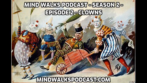 Mind Walks Podcast Season 2 Episode 2 - Clowns