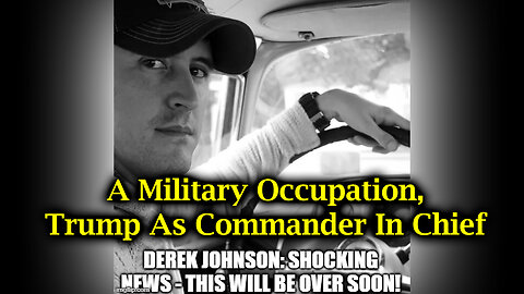 Sept 10, Derek Johnson HUGE "The Meaning of A Military Occupation, Trump As Commander In Chief"