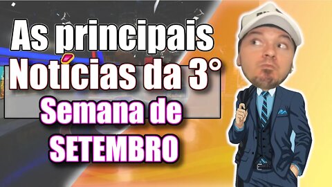 Noticias mas faladas da 3° semana um compilado