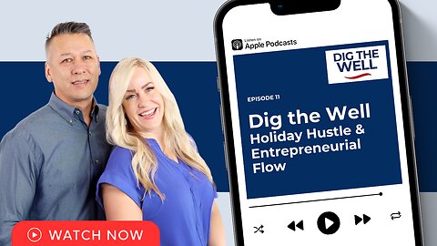 Dig the Well | Episode 11: Holiday Hustle & Entrepreneurial Flow