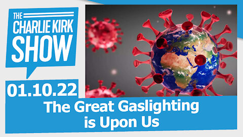 The Great Gaslighting is Upon Us | The Charlie Kirk Show LIVE 01.10.21