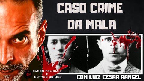 O CASO DO CRIME DA MALA