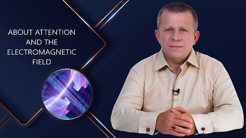 About Attention and the Electromagnetic Field