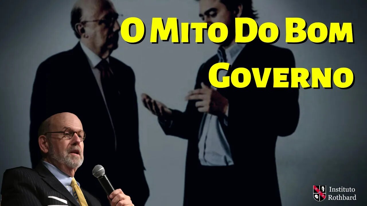 O Mito Do Bom Governo - Lew Rockwell